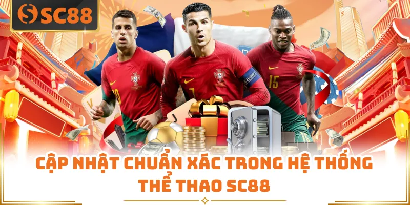 Thể Thao SC88 - Cung Cấp Hơn 5.000 Kèo Mỗi Ngày Rực Lửa 4 Cập nhật chuẩn xác trong hệ thống thể thao SC88